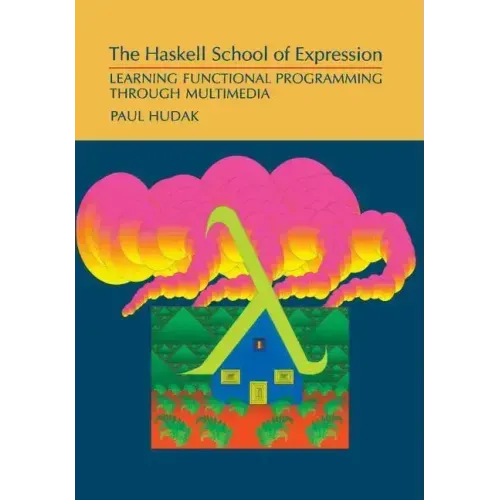 The Haskell School of Expression: Learning Functional Programming Through Multimedia