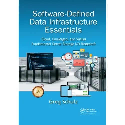 Software-Defined Data Infrastructure Essentials: Cloud, Converged, and Virtual Fundamental Server Storage I/O Tradecraft