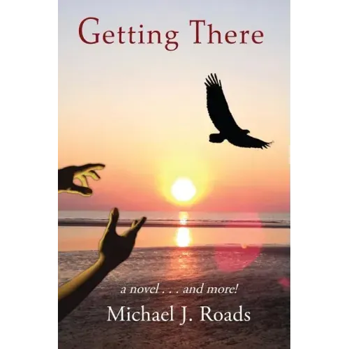 Getting There: A novel and more!