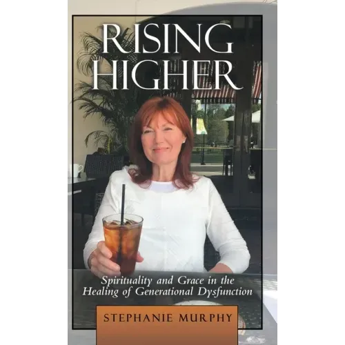 Rising Higher: Spirituality and Grace in the Healing of Generational Dysfunction