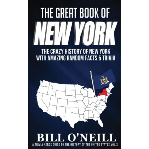 The Great Book of New York: The Crazy History of New York with Amazing Random Facts & Trivia