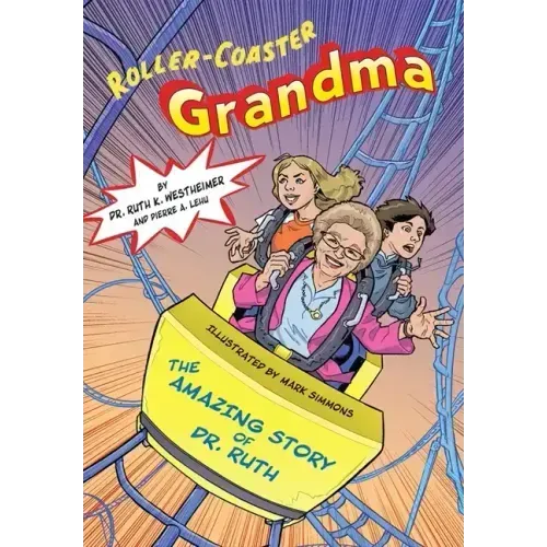 Roller-Coaster Grandma: The Amazing Story of Dr. Ruth