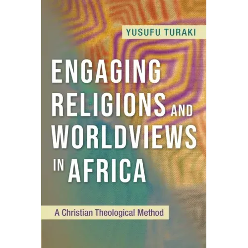 Engaging Religions and Worldviews in Africa: A Christian Theological Method