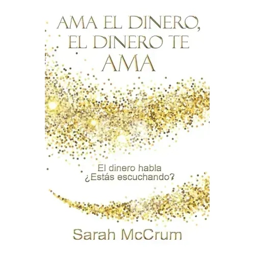 Ama el dinero, el dinero te ama: Una conversación con la energía del dinero