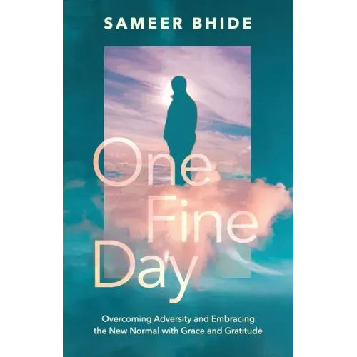 One Fine Day: Overcoming Adversity and Embracing the New Normal with Grace and Gratitude