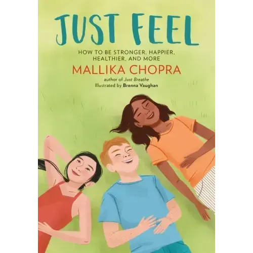 Just Feel: How to Be Stronger, Happier, Healthier, and More