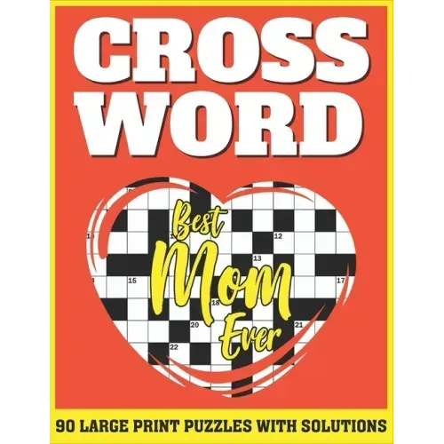 Crossword: Free Time Enjoying Large Print Crossword Puzzles For Adults Specially For Senior Mothers With Solutions AS A Special G