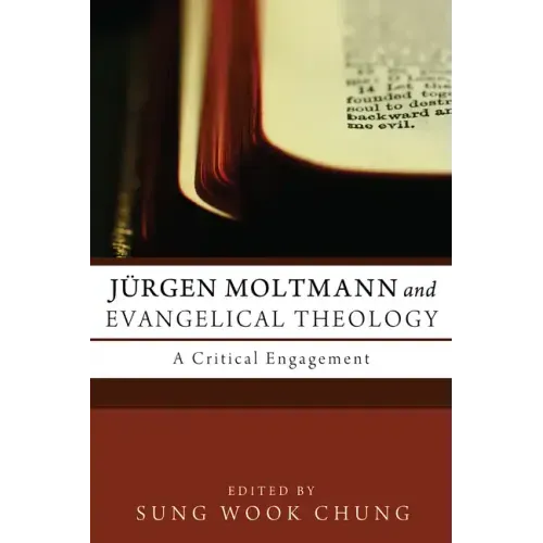 Jurgen Moltmann and Evangelical Theology: A Critical Engagement