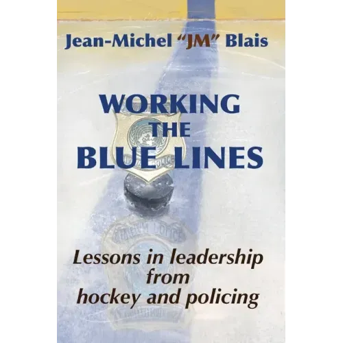 Working the Blue Lines: lessons in leadership from hockey and policing
