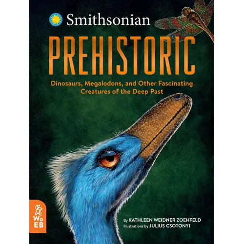 Prehistoric: Dinosaurs, Megalodons, and Other Fascinating Creatures of the Deep Past