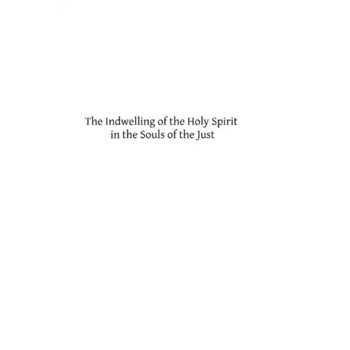 The Indwelling of the Holy Spirit in the Souls of the Just: According to the Teaching of St. Thomas Aquinas