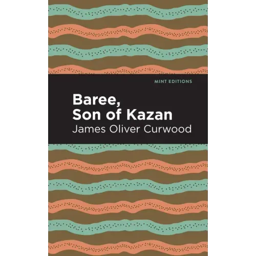 Baree, Son of Kazan: A Child of the Forest