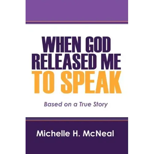 When God Released Me to Speak: Based on a True Story