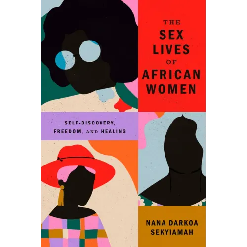 The Sex Lives of African Women: Self Discovery, Freedom, and Healing