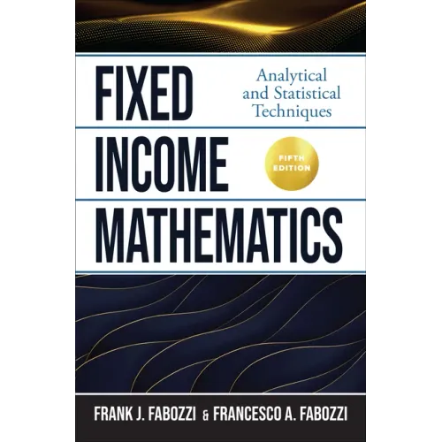Fixed Income Mathematics, Fifth Edition: Analytical and Statistical Techniques