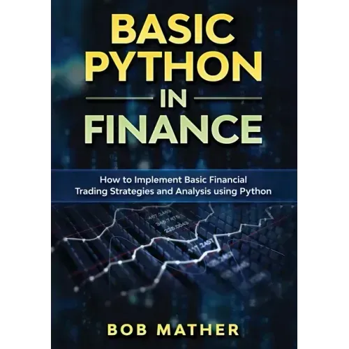 Basic Python in Finance: How to Implement Financial Trading Strategies and Analysis using Python