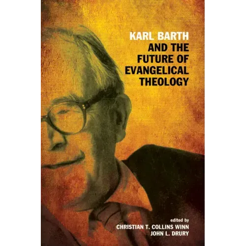 Karl Barth and the Future of Evangelical Theology