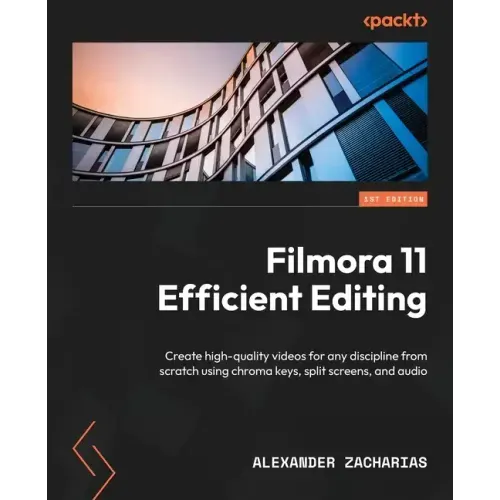 Filmora Efficient Editing: Create high-quality videos for any discipline from scratch using chroma keys, split screens, and audio
