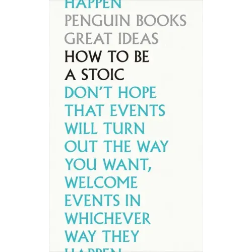 How to Be a Stoic