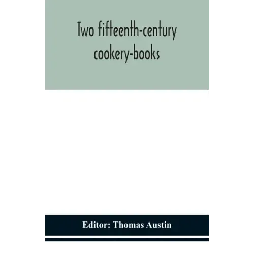 Two fifteenth-century cookery-books