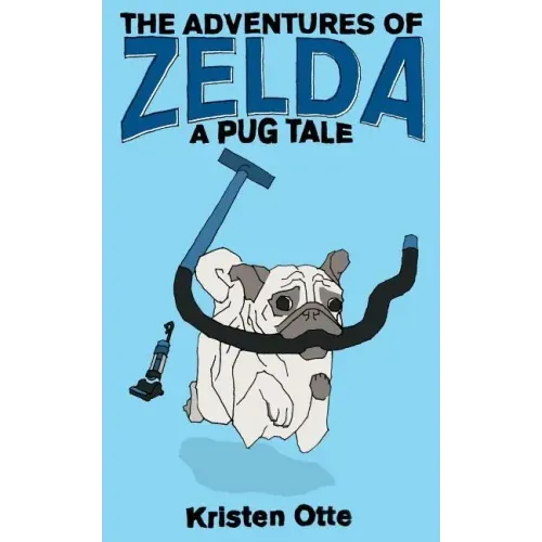 The Adventures of Zelda: A Pug Tale