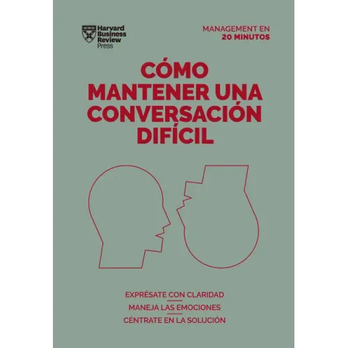 Cómo Mantener Una Conversación Difícil (Difficult Conversations Spanish Edition)
