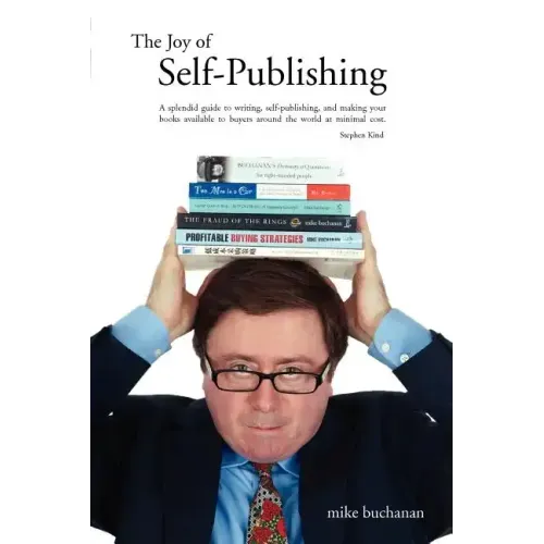 The Joy of Self-Publishing (Self-Publishing and Publishing with the Print-On-Demand and Digital Print Models of Lightning Source and Others, and Selli