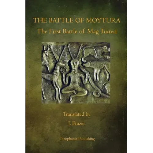 The Battle of Moytura: The First Battle of Mag Tuired