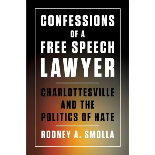 Confessions of a Free Speech Lawyer: Charlottesville and the Politics of Hate