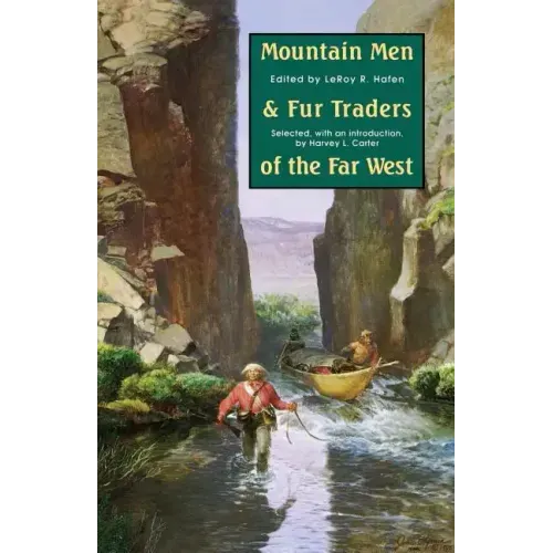 Mountain Men and Fur Traders of the Far West: Eighteen Biographical Sketches