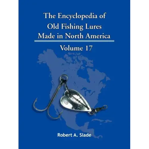 The Encyclopedia of Old Fishing Lures: Made in North America