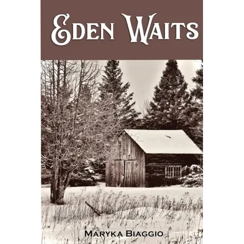Eden Waits: A novel based on the true story of Michigan's Utopian community, Hiawatha Colony