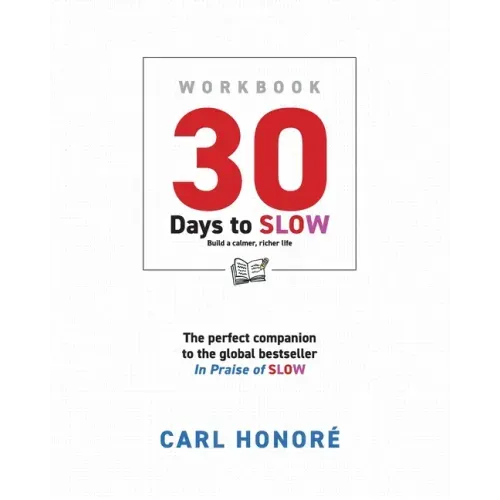 30 Days To Slow: Build a Calmer, Richer Life