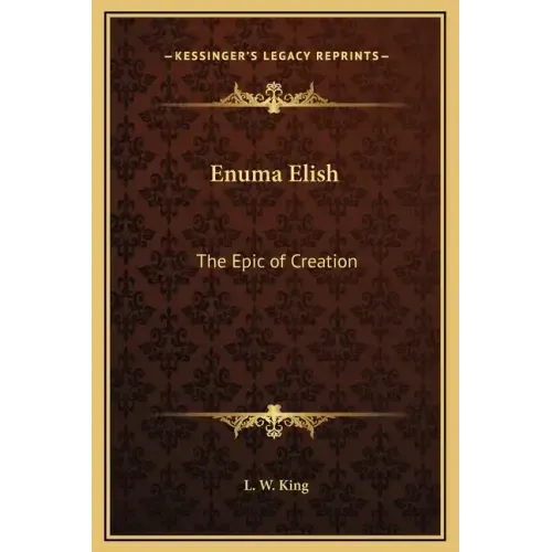 Enuma Elish: The Epic of Creation
