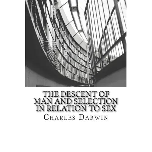 The Descent of Man and Selection in Relation to Sex