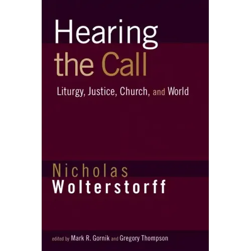 Hearing the Call: Liturgy, Justice, Church, and World
