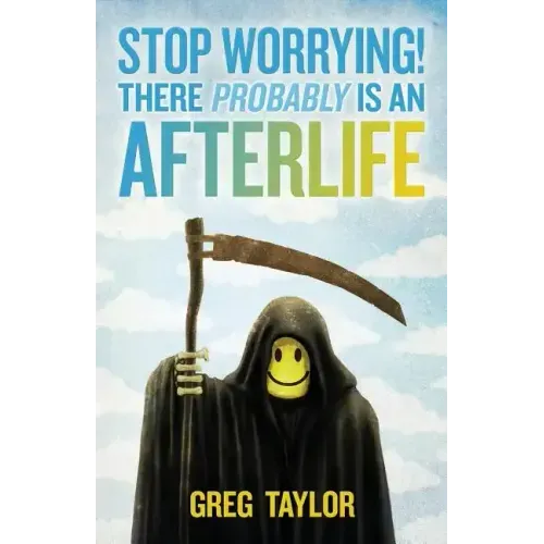 Stop Worrying! There Probably Is an Afterlife