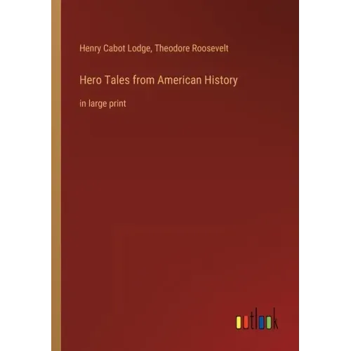 Hero Tales from American History: in large print