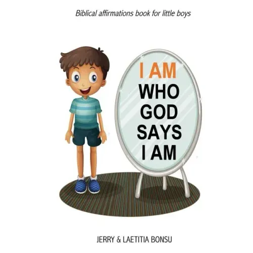 I AM Who God Says I AM: Biblical affirmations book for little boys