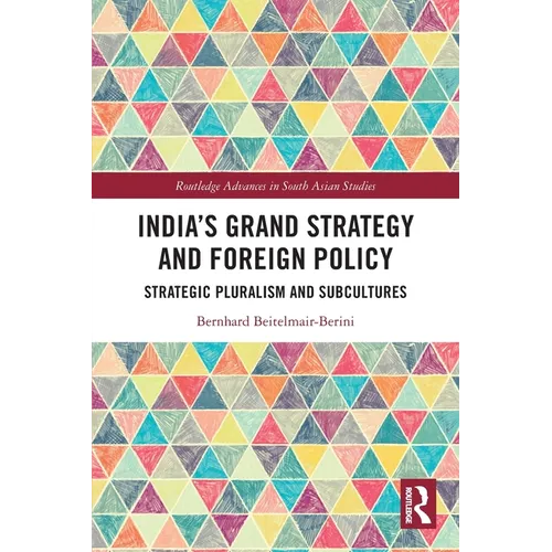 India's Grand Strategy and Foreign Policy: Strategic Pluralism and Subcultures