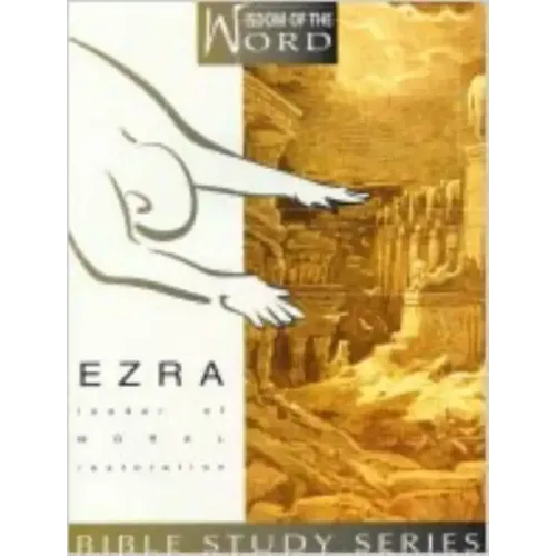 Ezra: Leader of Moral Restoration