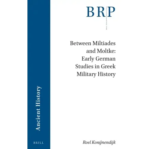 Between Miltiades and Moltke: Early German Studies in Greek Military History