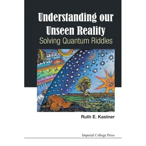 Understanding Our Unseen Reality: Solving Quantum Riddles