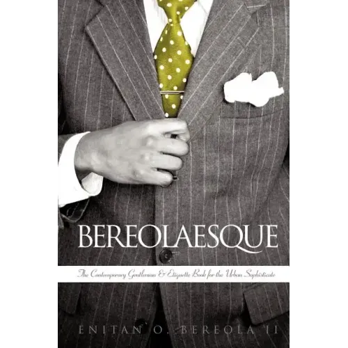 Bereolaesque: The Contemporary Gentleman & Etiquette Book for the Urban Sophisticate