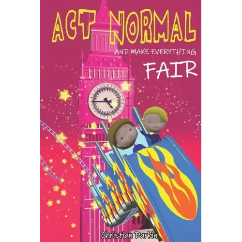 Act Normal And Make Everything Fair: Read it yourself chapter books