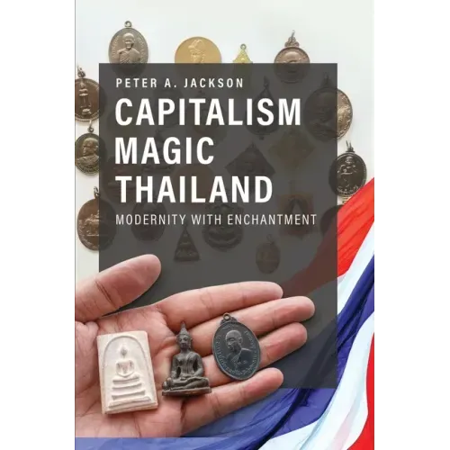 Capitalism Magic Thailand: Modernity with Enchantment
