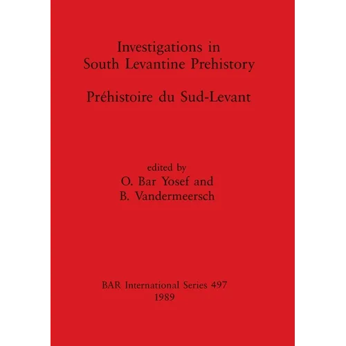 Investigations in South Levantine Prehistory / Préhistoire du Sud-Levant