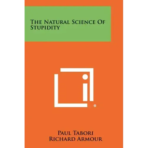 The Natural Science Of Stupidity