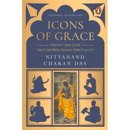 Icons of Grace: Twenty-One Lives That Defined Indian Spirituality