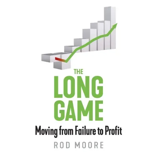 The Long Game: Moving from Failure to Profit